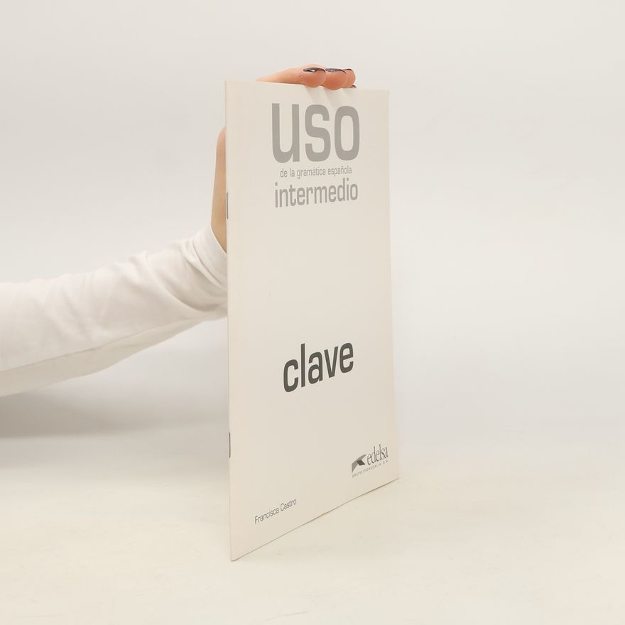 Francisca Castro Viudez Uso de la gramática española - intermedio : clave