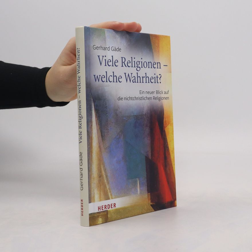 Gerhard Gäde Viele Religionen - welche Wahrheit?