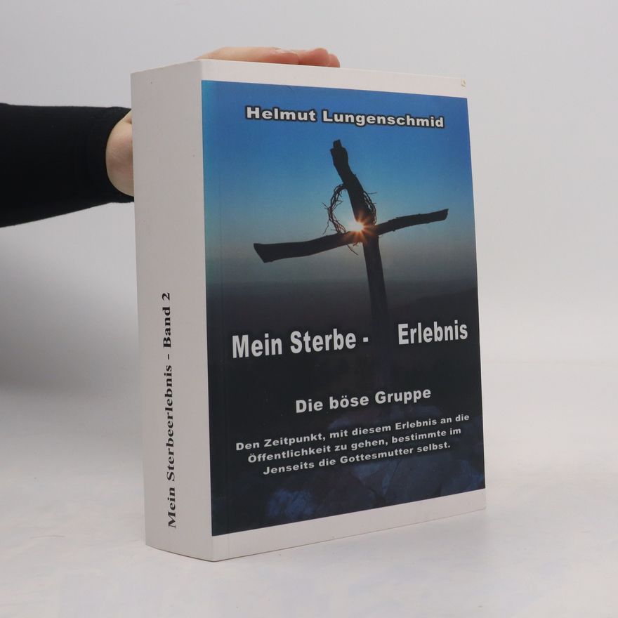 Helmut Lungenschmid Mein Sterbeerlebnis. Band 2