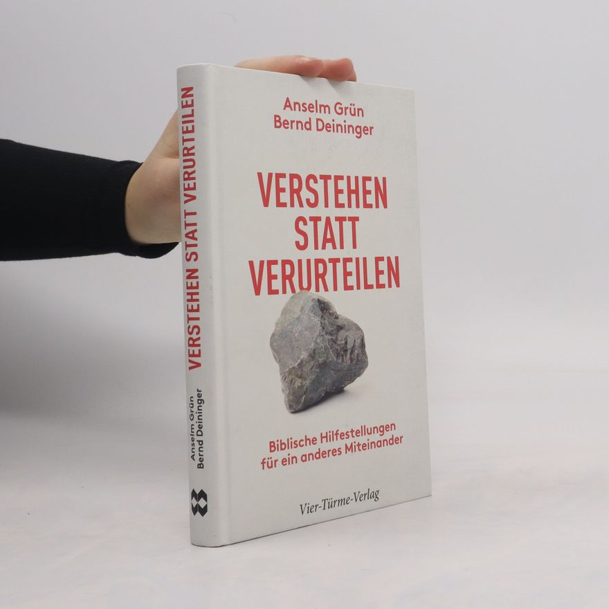 Anselm Grün Verstehen statt verurteilen