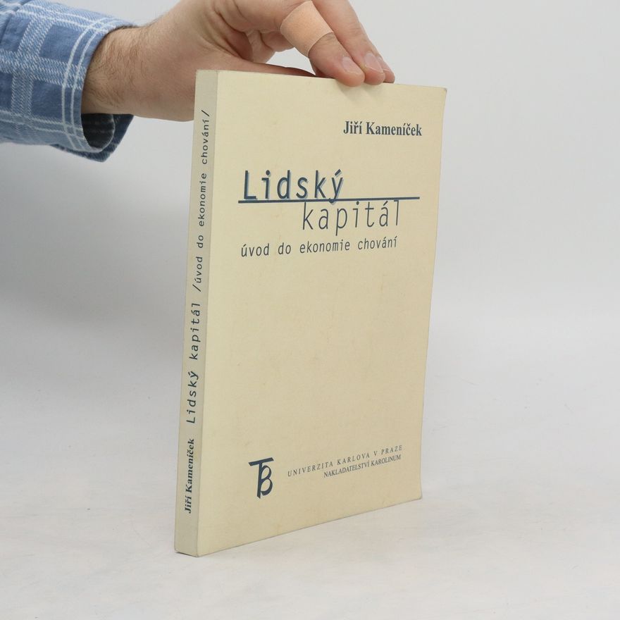 Jiří Kameníček Lidský kapitál : úvod do ekonomie chování
