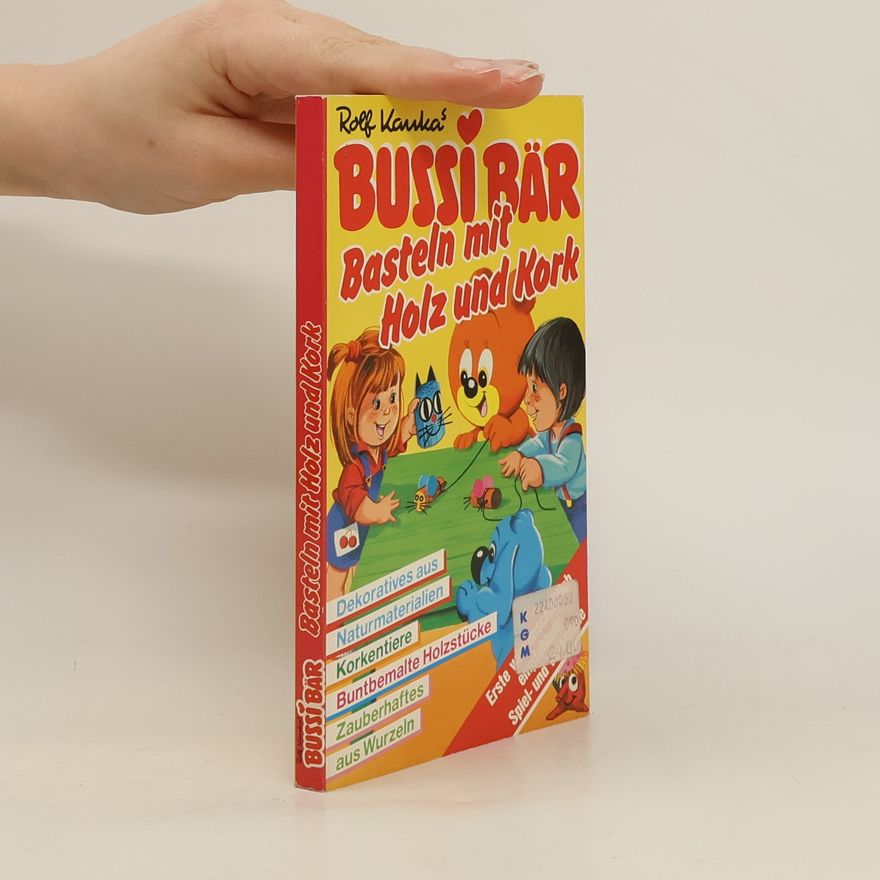 Rolf Kauka Bussi Bär: Basteln mit Holz und Kork