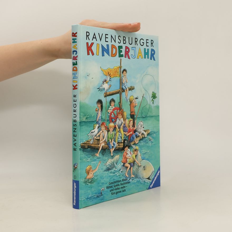 Sabine Schuler Ravensburger Kinderjahr. Geschichte, Bilder, Rätsel, Spiele, Basteleien und vieles mehr - fürs ganze Jahr