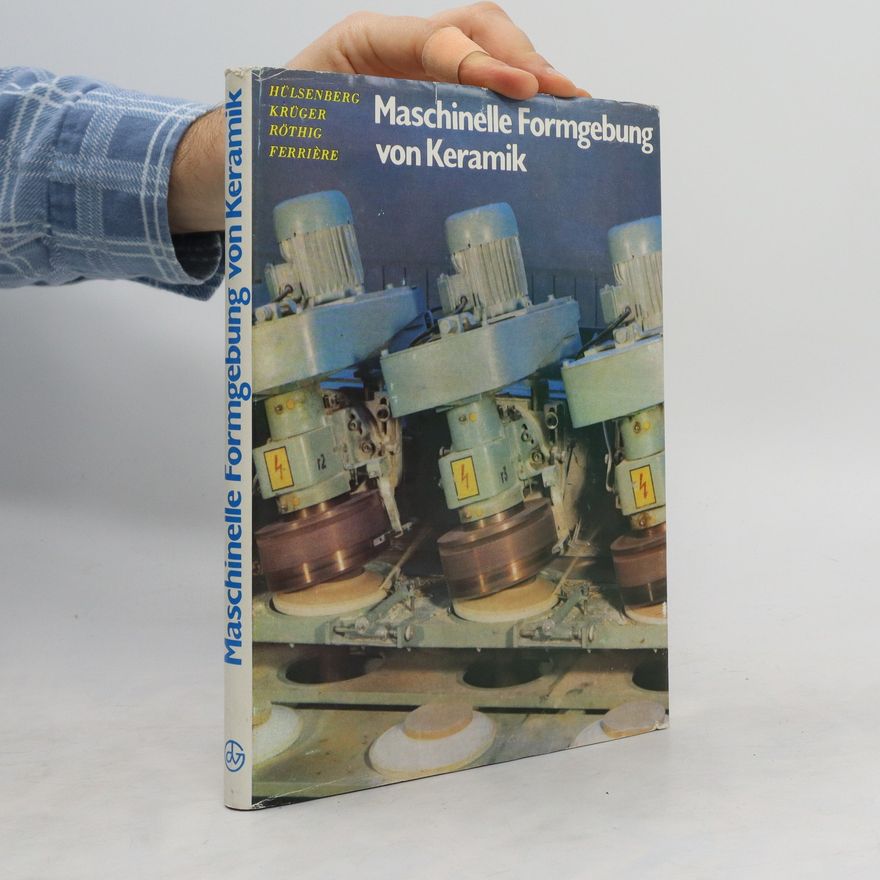Horst-Günter Krüger Maschinelle Formgebung von Keramik