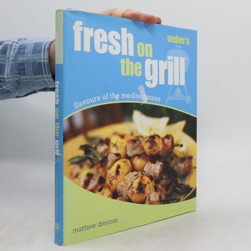 Matthew Drennan Weber's Fresh on the Grill