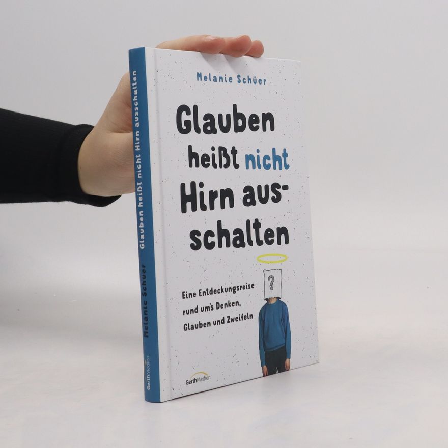 Melanie Schüer Glauben heißt nicht Hirn ausschalten