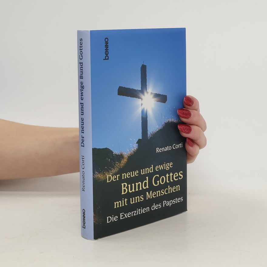 Renato Corti Der neue und ewige Bund Gottes mit uns Menschen