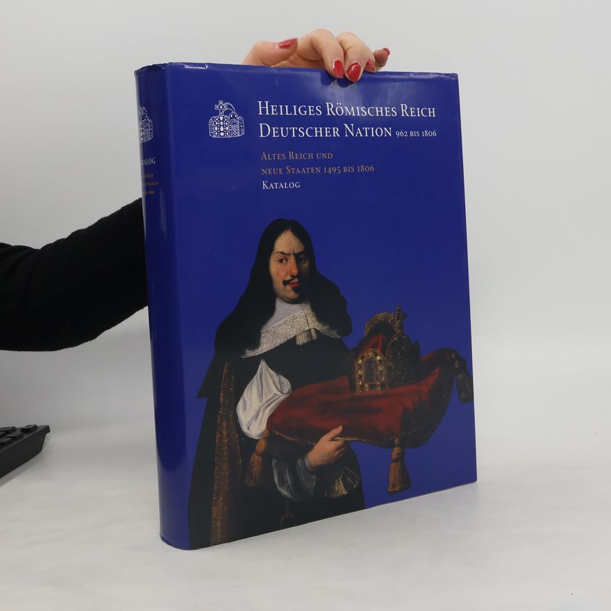 Kolektiv autorů Heiliges Römisches Reich Deutscher Nation 962 bis 1806