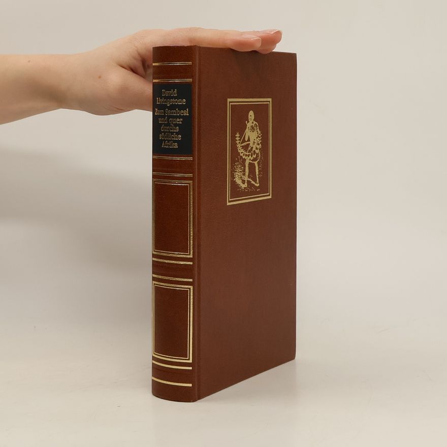 David Livingstone Zum Sambesi und quer durchs südliche Afrika 1849 - 1856