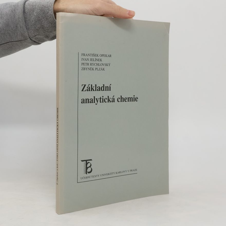 František Opekar Základní analytická chemie pro studenty, pro něž analytická chemie není hlavním studijním oborem
