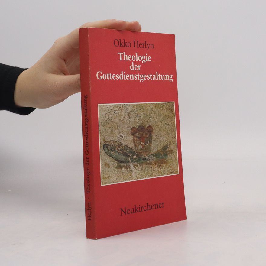 Okko Herlyn Theologie der Gottesdienstgestaltung