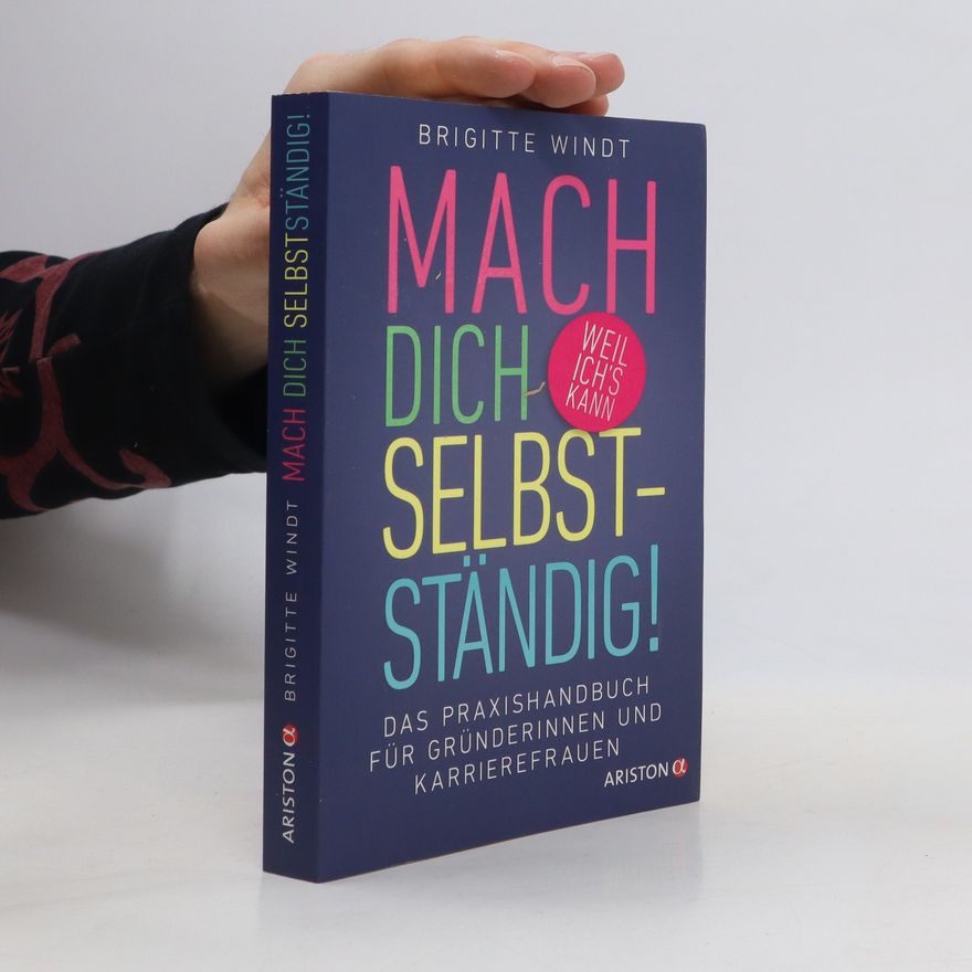Brigitte Windt Mach dich selbstständig!