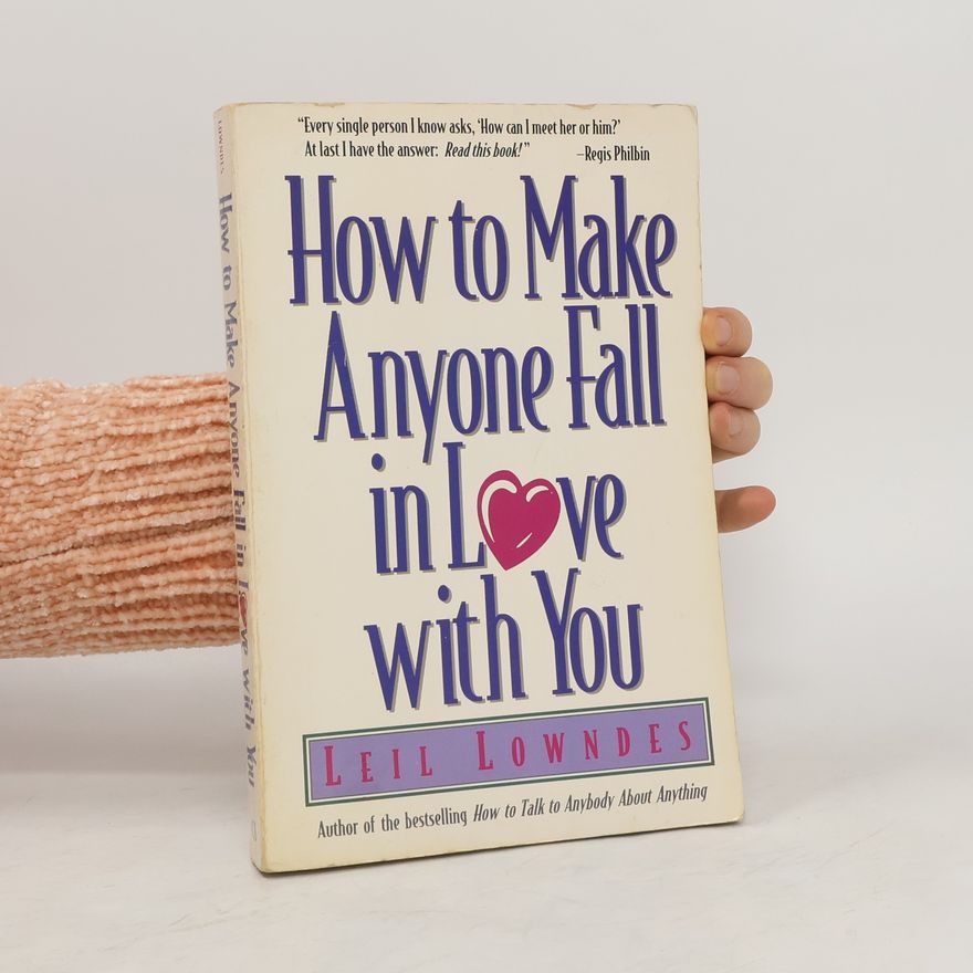 Leil Lowndes How to Make Anyone Fall in Love with You