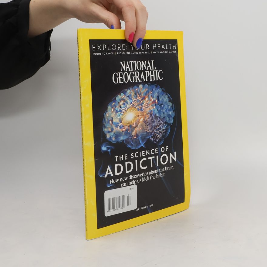 Various authors National Geographic 9/2017. The Science of Addiction
