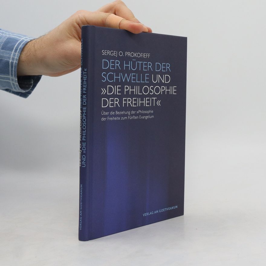 Sergej O. Prokofjev Der Hüter der Schwelle und 'Die Philosophie der Freiheit'