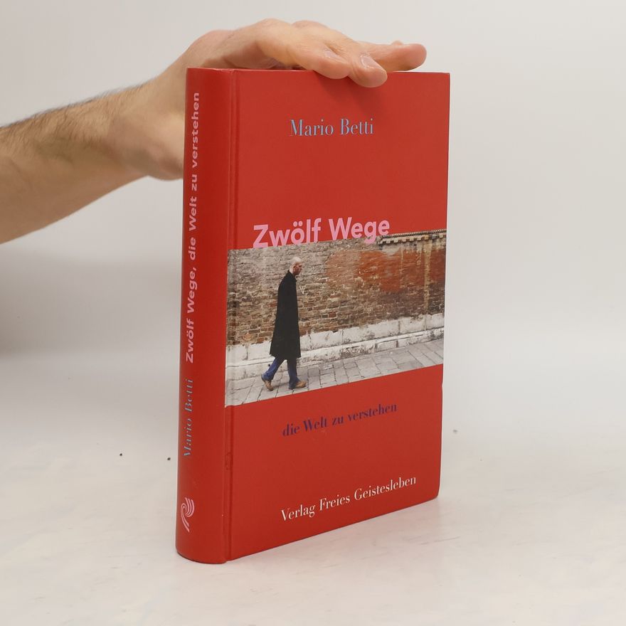 Mario Betti Zwölf Wege, die Welt zu verstehen