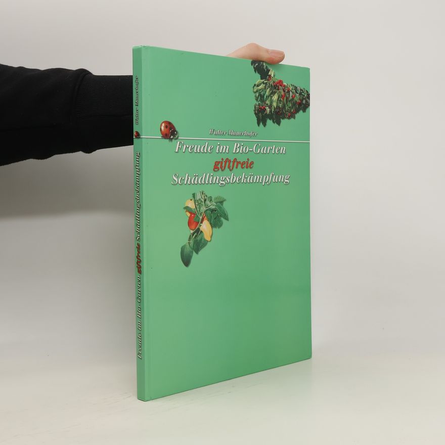 Walter Mauerhofer Freude im Bio-Garten giftfreie Schädlingsbekämpfung
