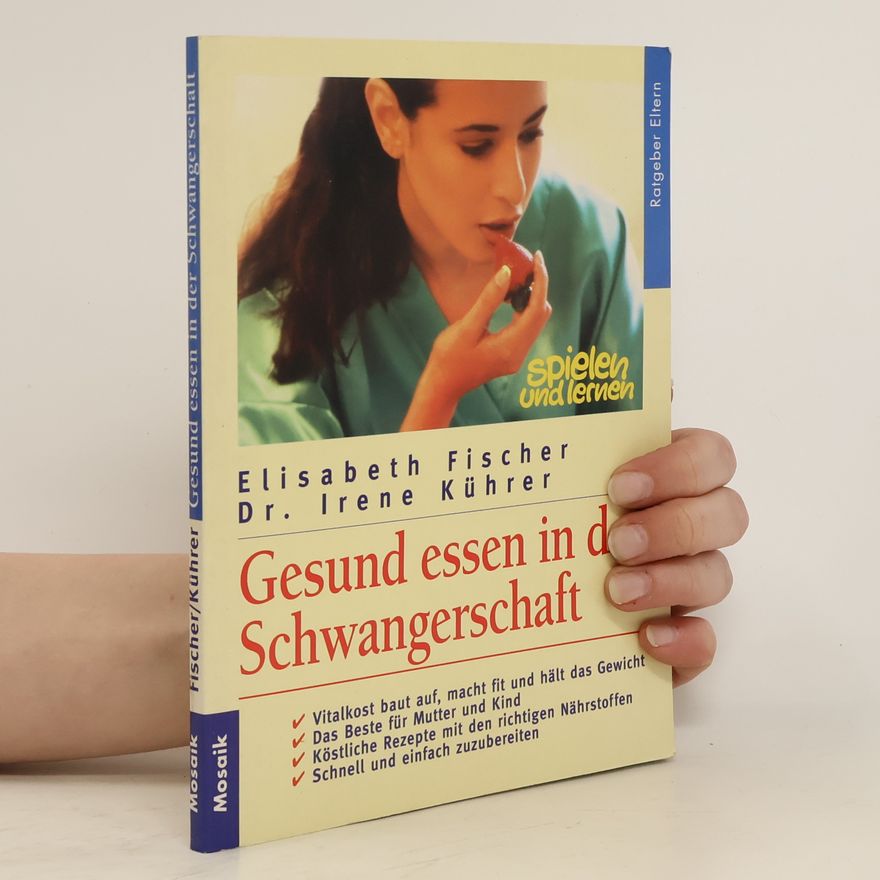 Elisabeth Fischers Gesund essen in der Schwangerschaft