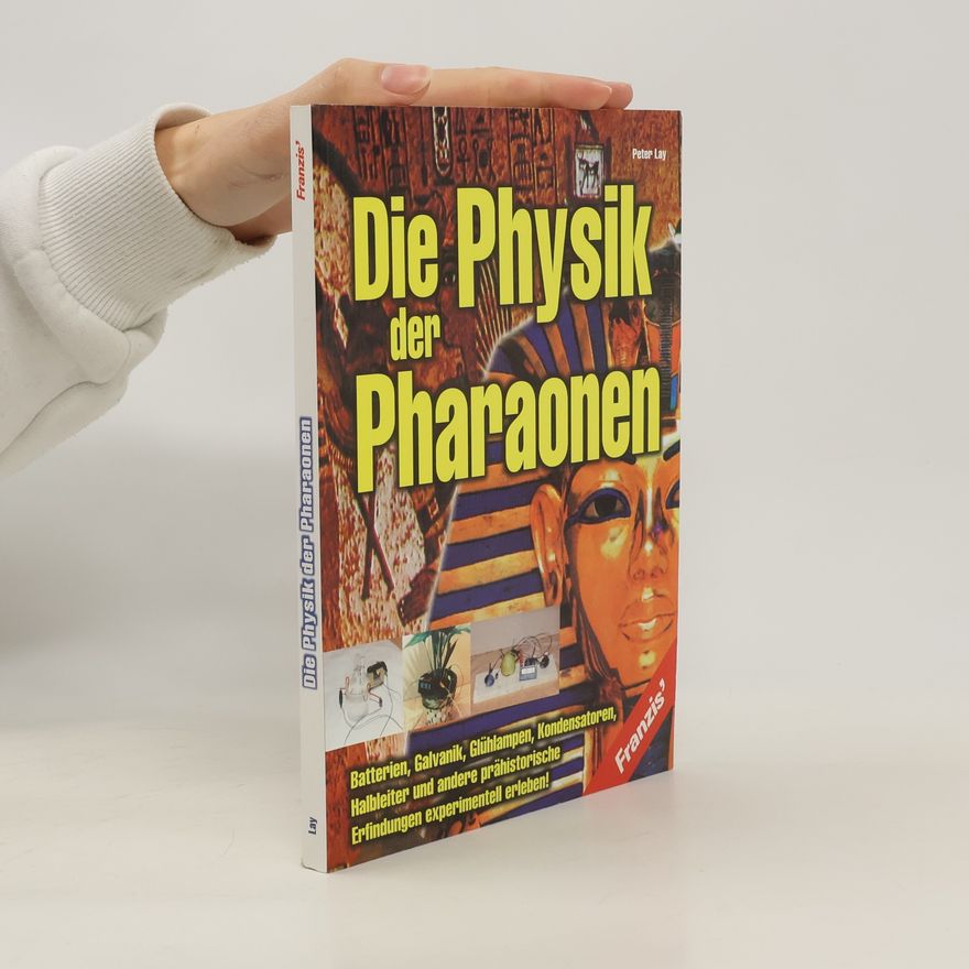 Peter Lay Die Physik der Pharaonen