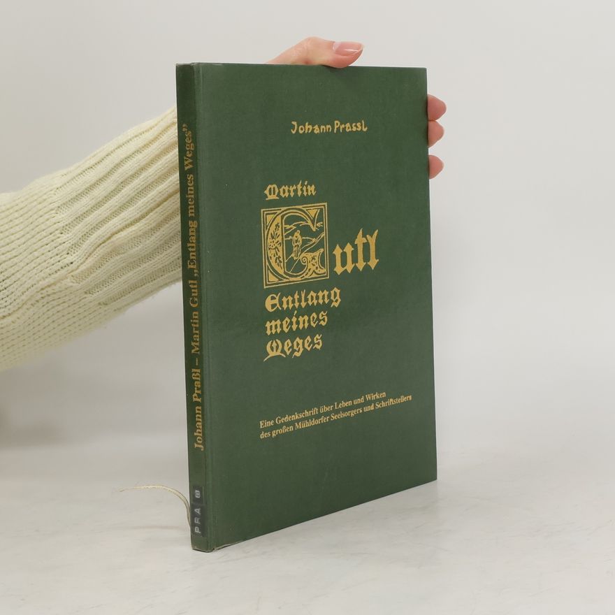 Johann Prassl Martin Gutl „Entlang meines Weges”