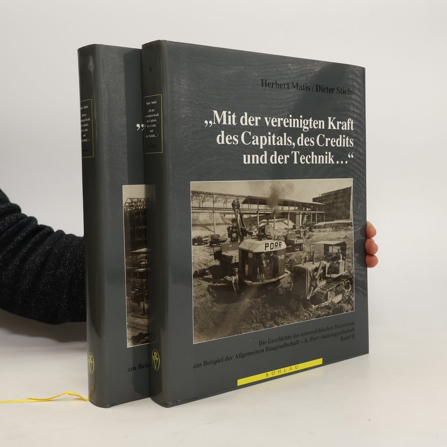 Dieter Stiefel Mit der vereinigten Kraft des Capitals, des Credits und der Technik... I. + II.