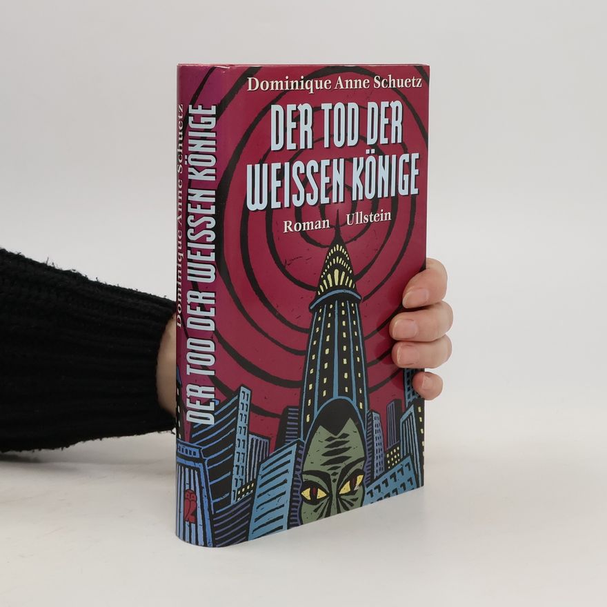Dominique Anne Schuetz Der Tod der weissen Könige