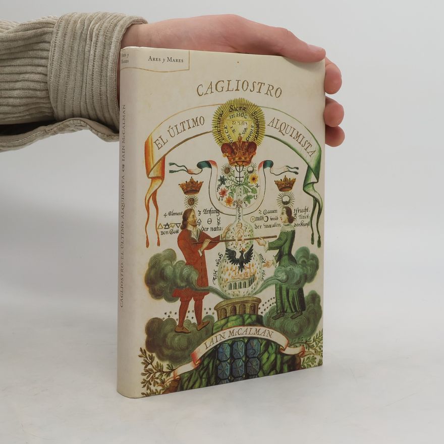 Iain McCalman Cagliostro. El último alquimista
