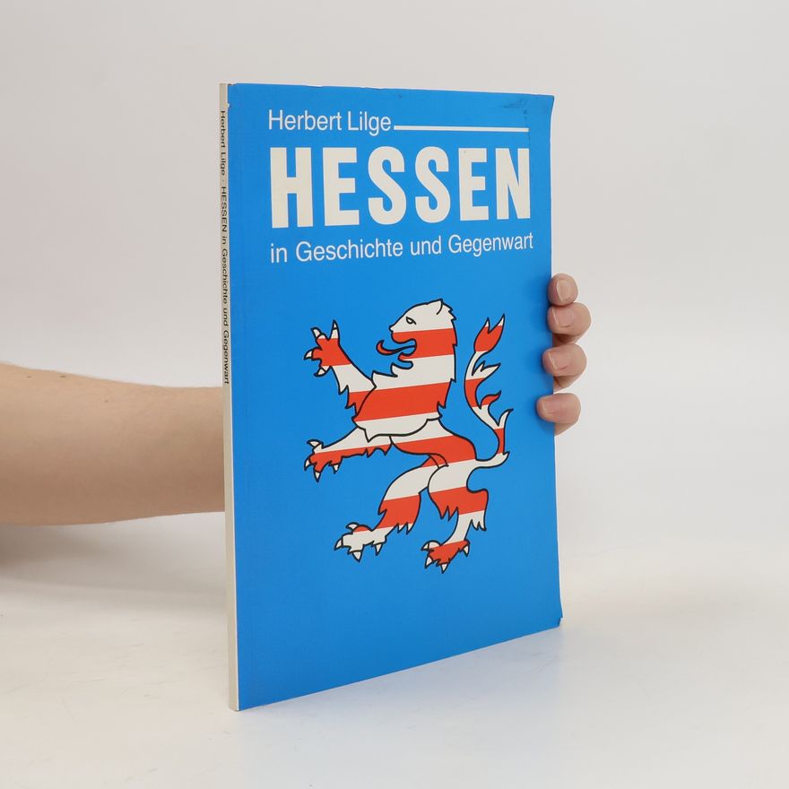 Herbert Lilge Hessen in Geschichte und Gegenwart