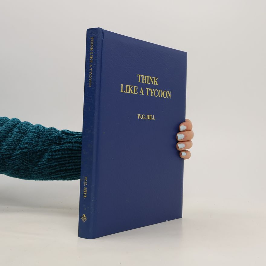 William G. Hill Think Like a Tycoon