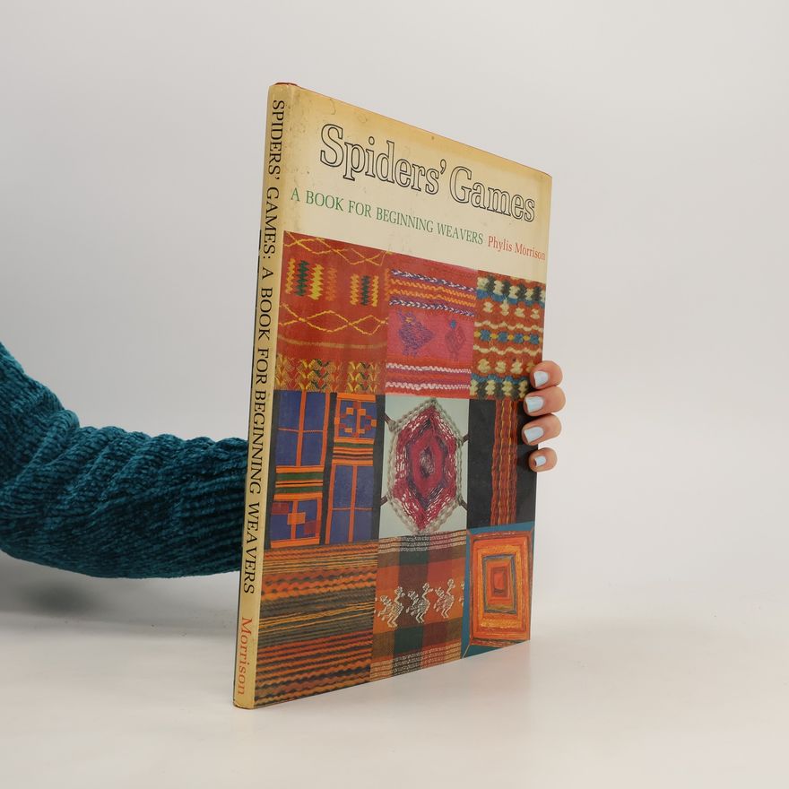 Philip Morrison Spiders' Games. A Book for Beginning Weavers