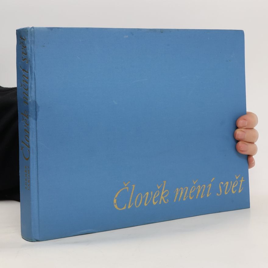 Zdeněk Lakomý Člověk mění svět. Civilizace, kultura a životní prostředí