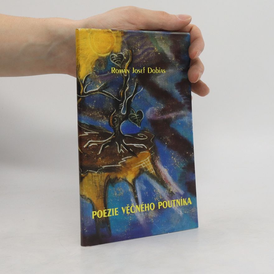 Roman Josef Dobias Poezie věčného poutníka