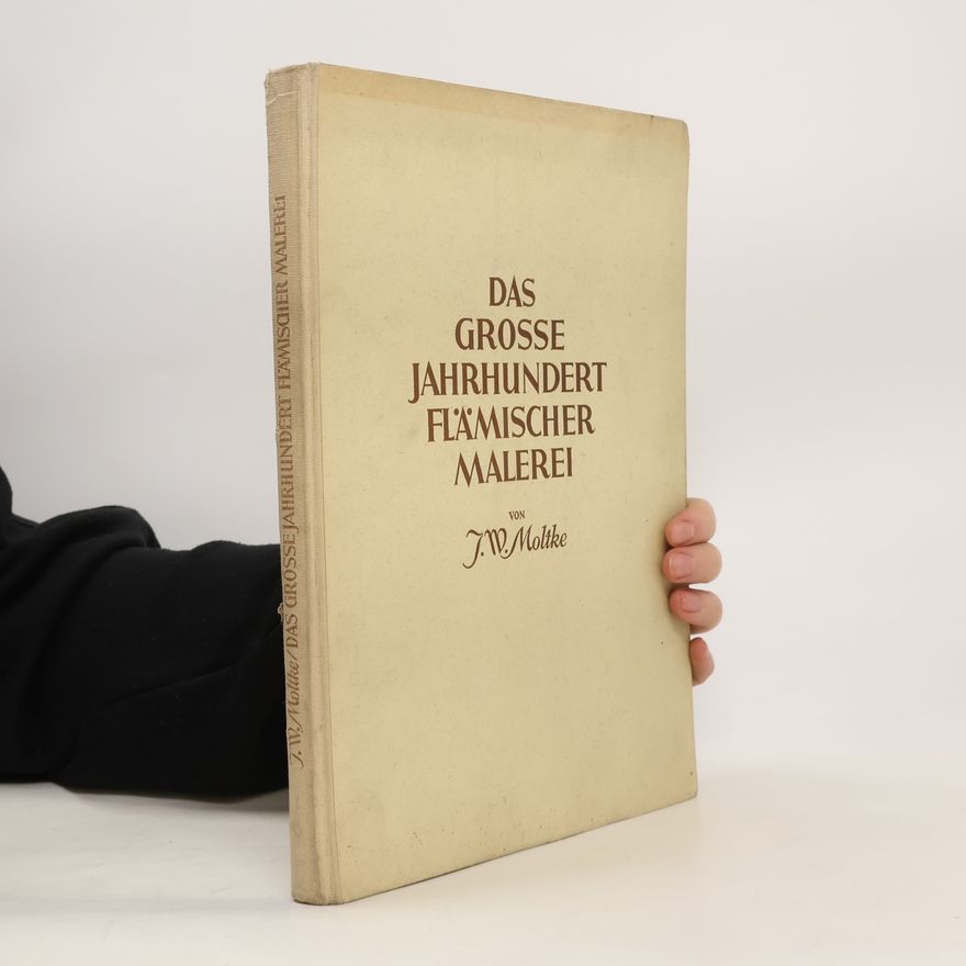 J. W. Moltke Das grosse Jahrhundert flämischer Malerei