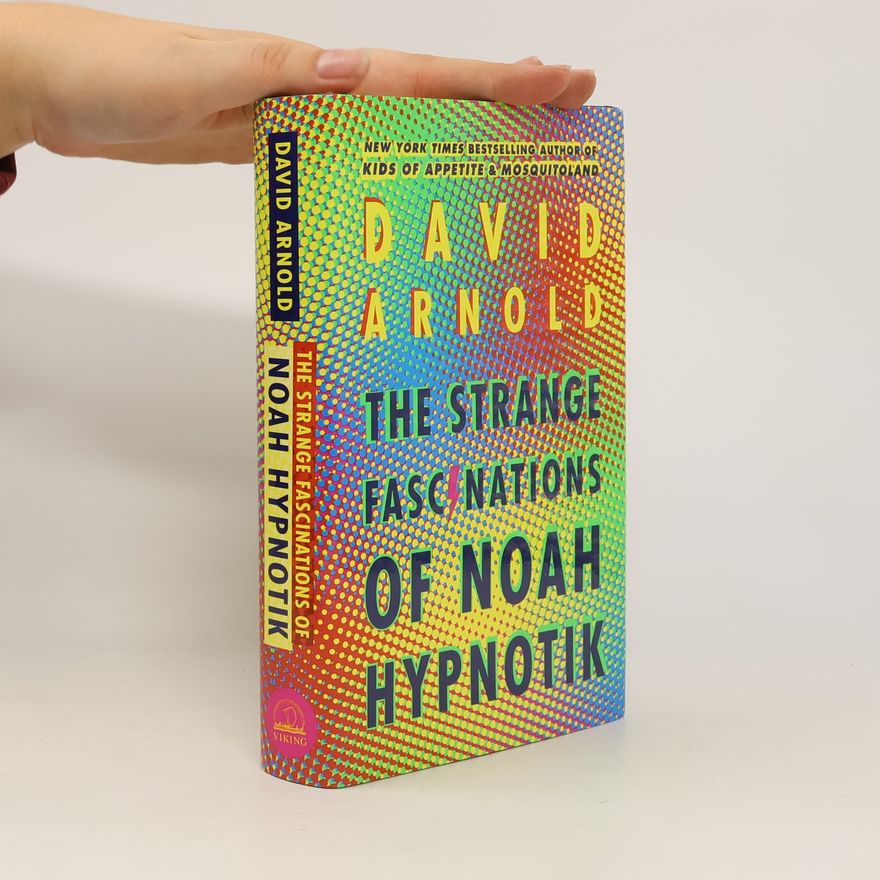 David Arnold The Strange Fascinations of Noah Hypnotik