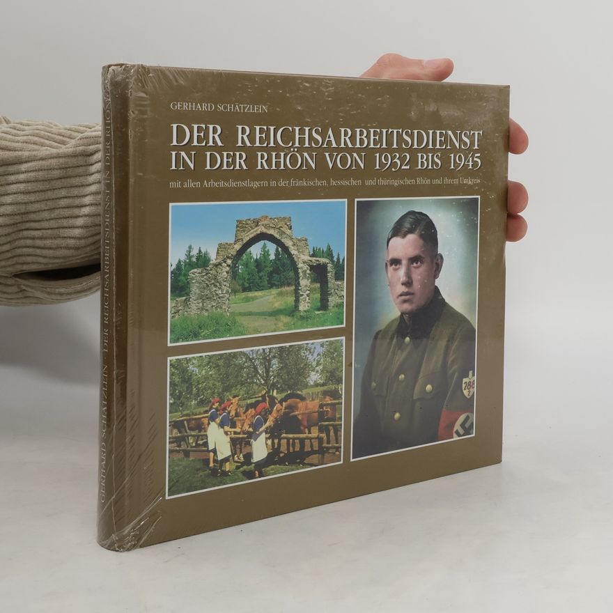Gerhard Schätzlein Der Reichsarbeitsdienst in der Rhön von 1932 bis 1945