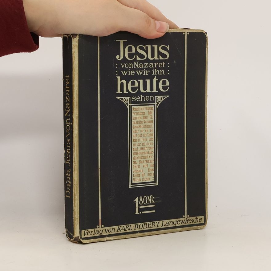 Friedrich Daab Jesus von Nazaret : wie wir ihn heute sehen