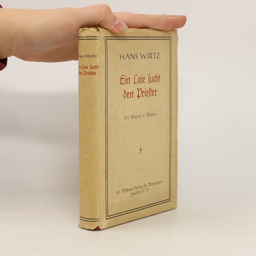 Hans Wirtz  Ein Laie sucht den Priester