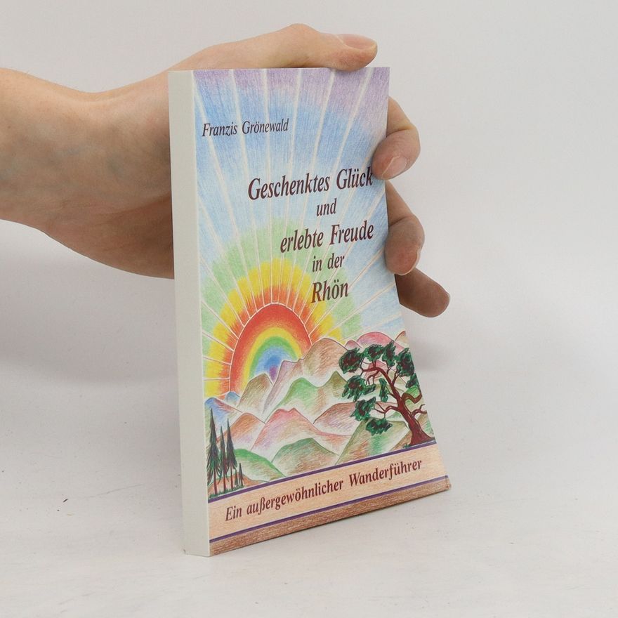 Franzis Grönewald Geschenktes Glück und erlebte Freude in der Rhön