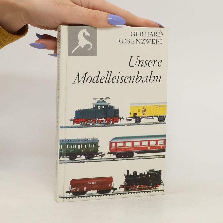 Gerhard Rosenzweig Unsere Modelleisenbahn