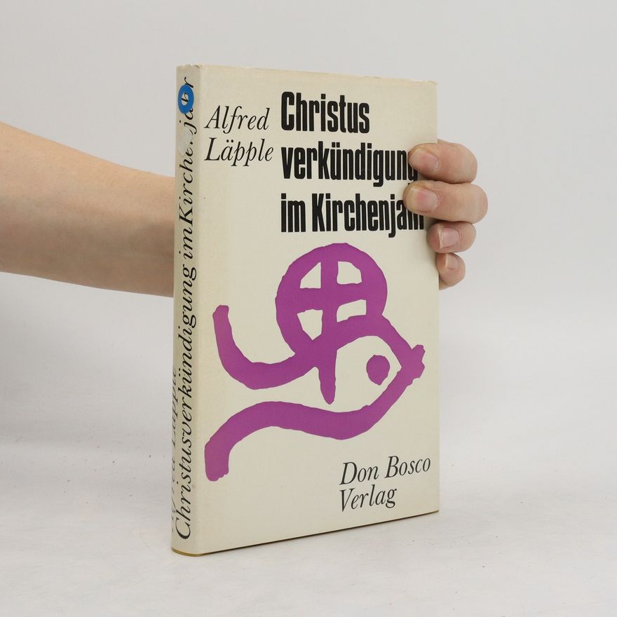 Alfred Läpple Christus verkündigung im Kirchenjahr