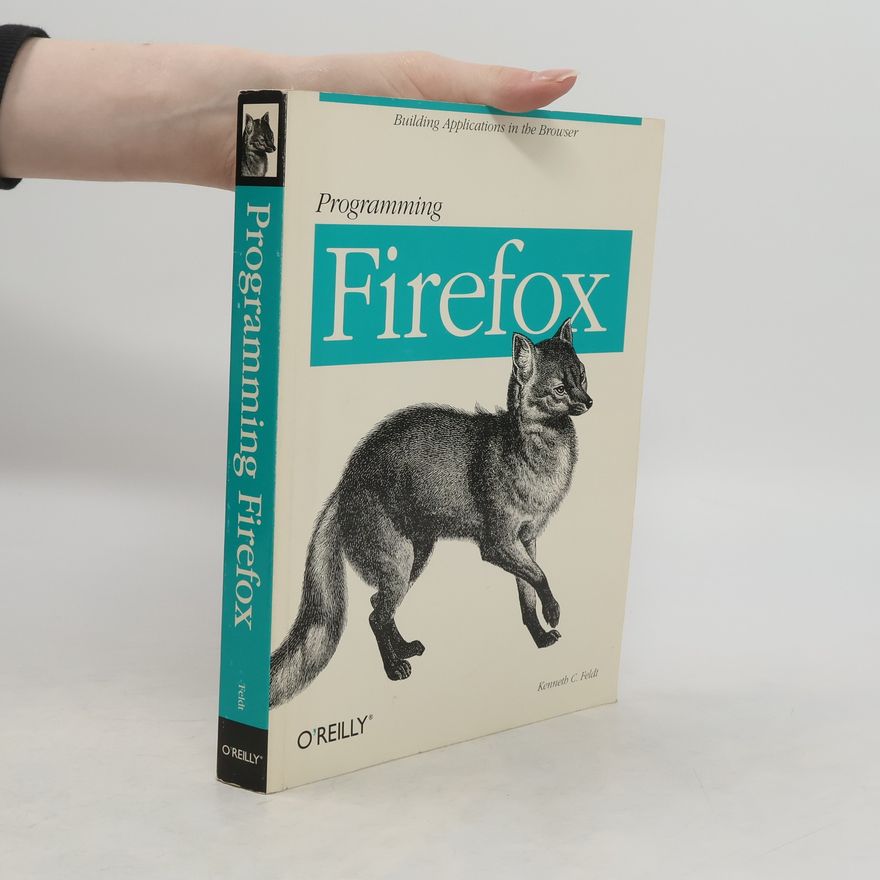 Kenneth C. Feldt Programming Firefox