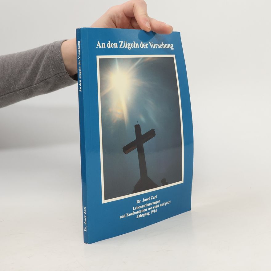 Josef Zarl An den Zügeln der Vorsehung