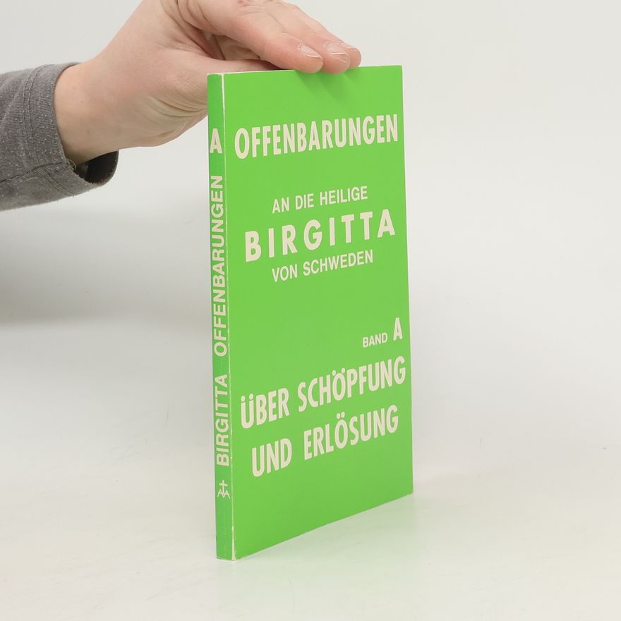 Kolektiv autorů Offenbarungen an die heilige Birgitta von Schweden. Band A: Über schöpfung und Erlösung