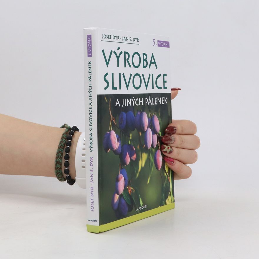 Josef Dyr Výroba slivovice a jiných pálenek