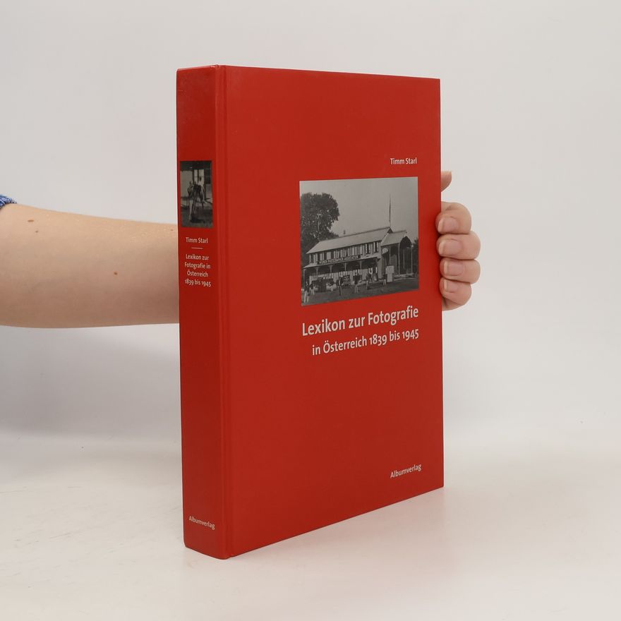 Timm Starl Lexikon zur Fotografie in Österreich 1839 bis 1945