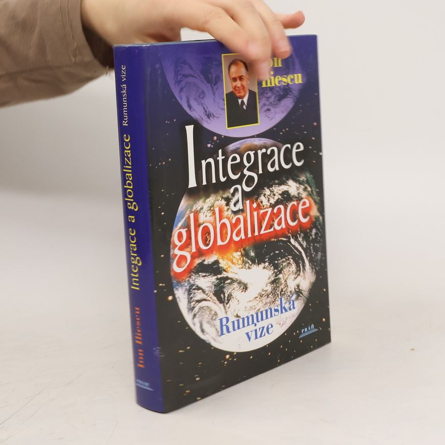 Ion Iliescu Integrace a globalizace : Rumunská vize