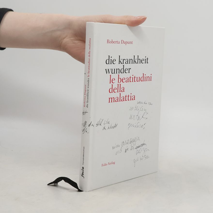 Roberta Dapunt die krankheit wunder / le beatitudini della malattia