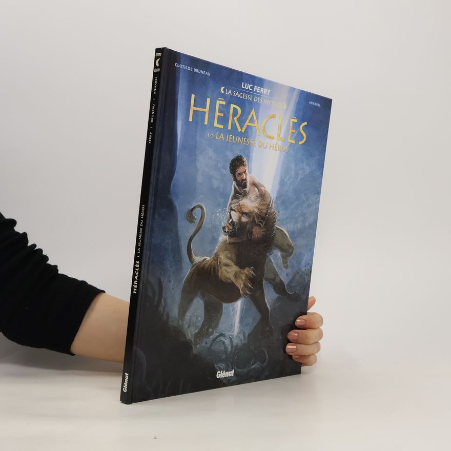 Luc Ferry Héraclés. 1/3 La jeunesse du héros