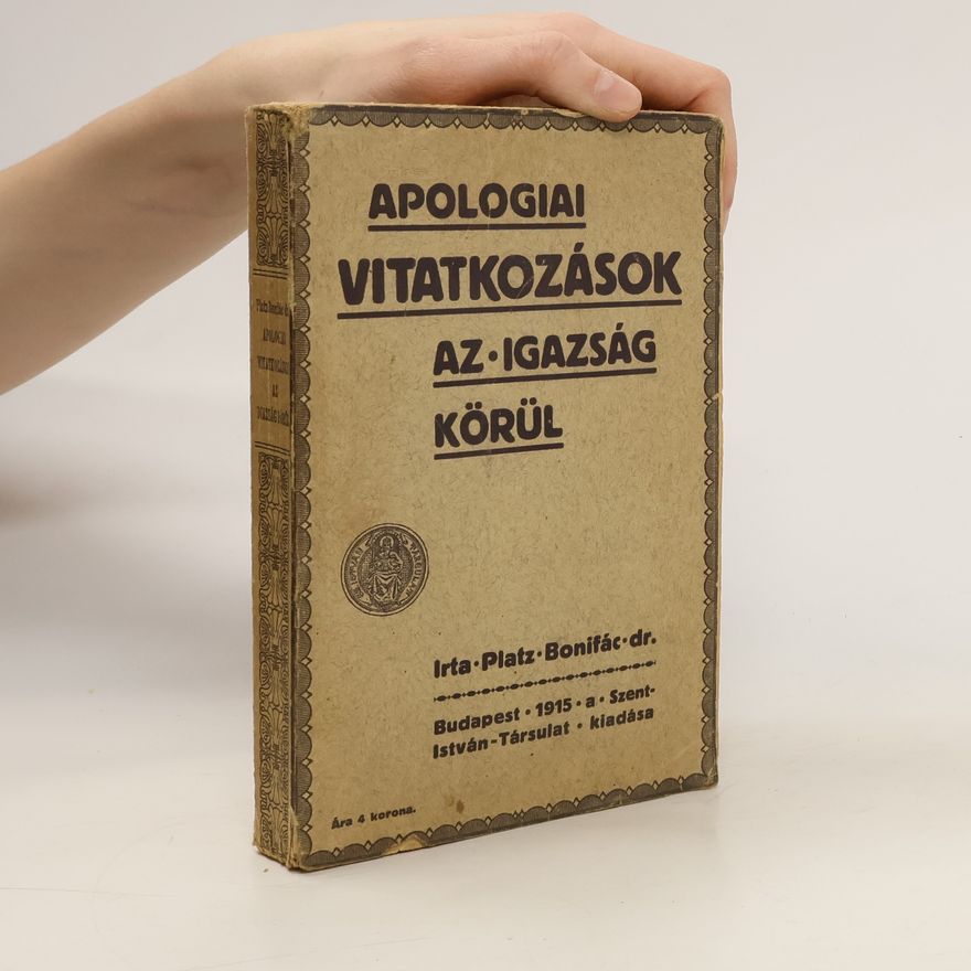 Platz Bonifác Apologiai vitatkozások az igazság körül