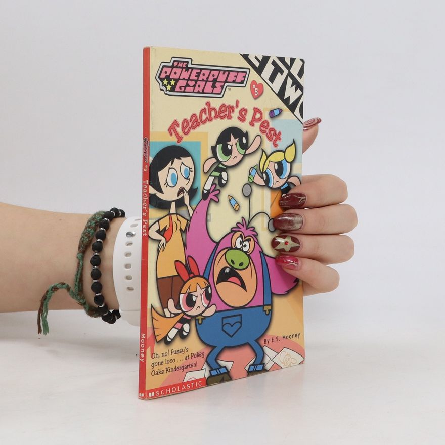 E. S. Mooney Teacher's Pest 5. The Powerpuff Girls